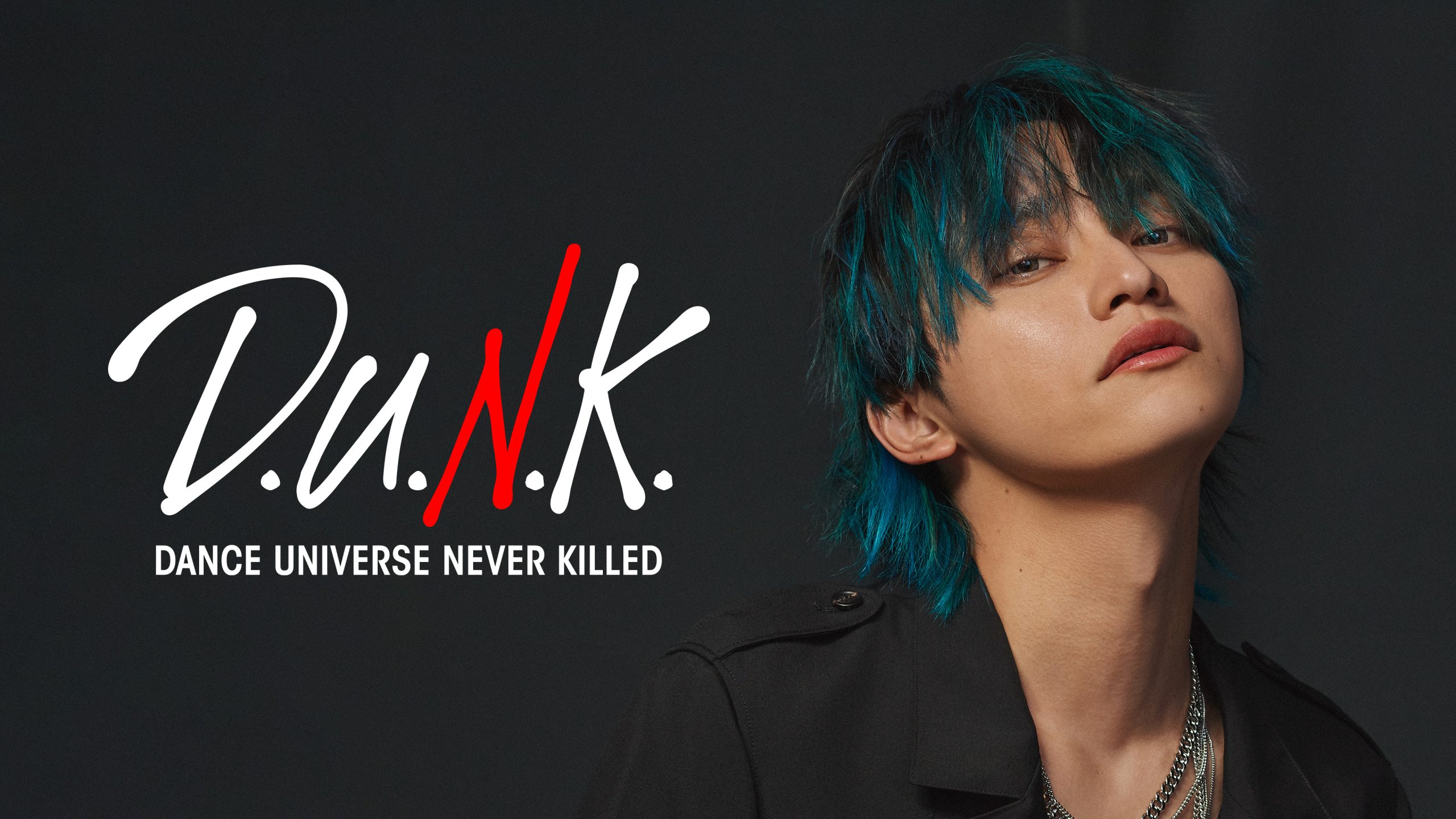 D.U.N.K.  -DANCE UNIVERSE NEVER KILLED-